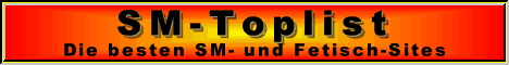 Gehe zur SM Toplist und stimme f�r diese Webseite!!!